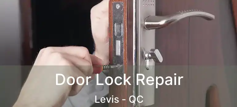  Door Lock Repair Levis - QC