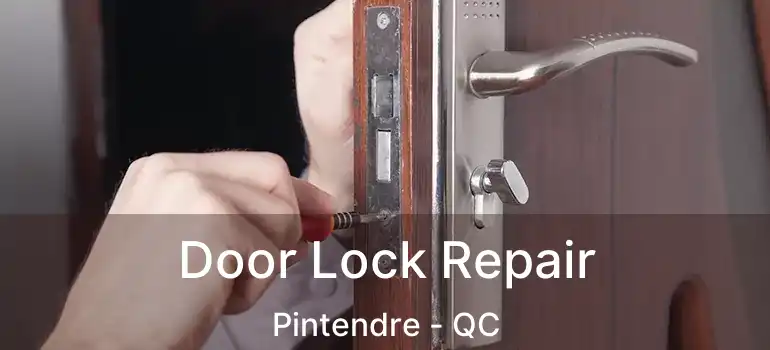  Door Lock Repair Pintendre - QC