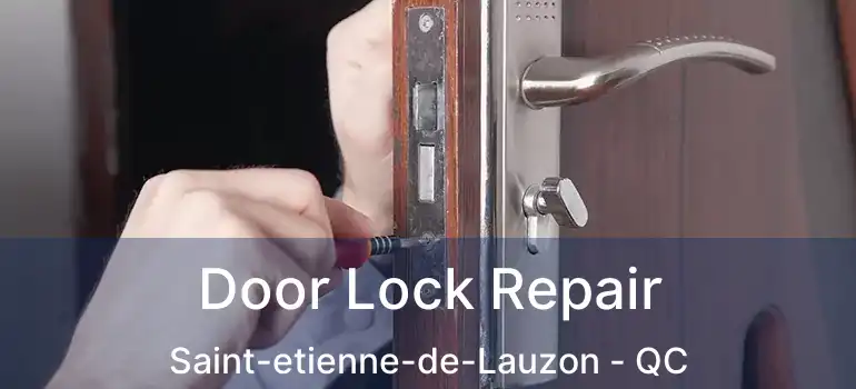  Door Lock Repair Saint-etienne-de-Lauzon - QC
