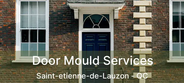  Door Mould Services Saint-etienne-de-Lauzon - QC