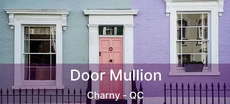  Door Mullion Charny - QC