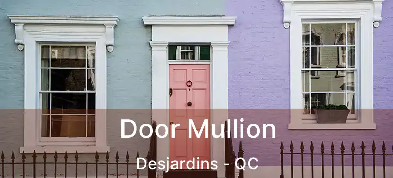 Door Mullion Desjardins - QC