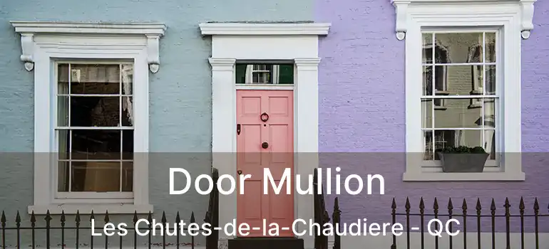  Door Mullion Les Chutes-de-la-Chaudiere - QC