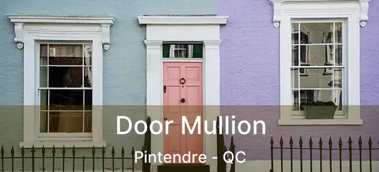  Door Mullion Pintendre - QC