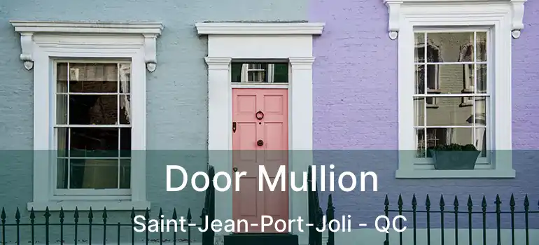  Door Mullion Saint-Jean-Port-Joli - QC