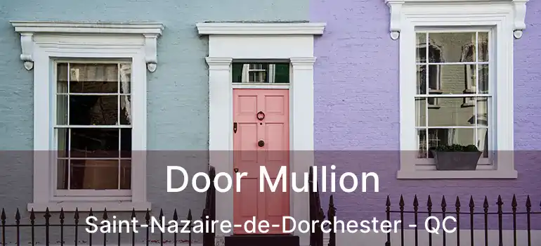  Door Mullion Saint-Nazaire-de-Dorchester - QC