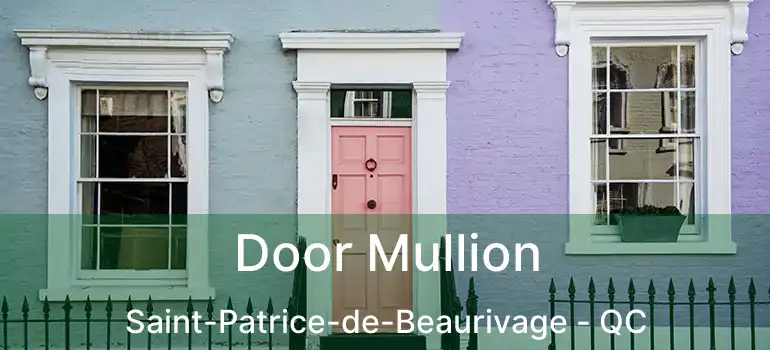  Door Mullion Saint-Patrice-de-Beaurivage - QC
