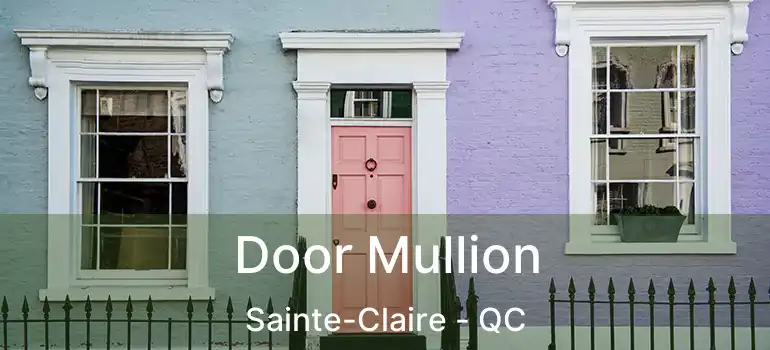  Door Mullion Sainte-Claire - QC