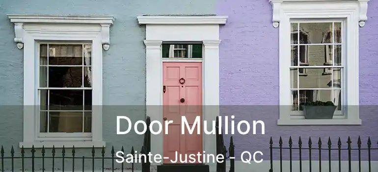  Door Mullion Sainte-Justine - QC