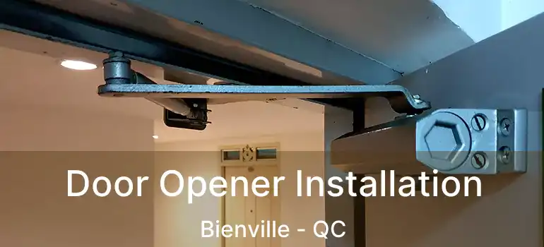  Door Opener Installation Bienville - QC