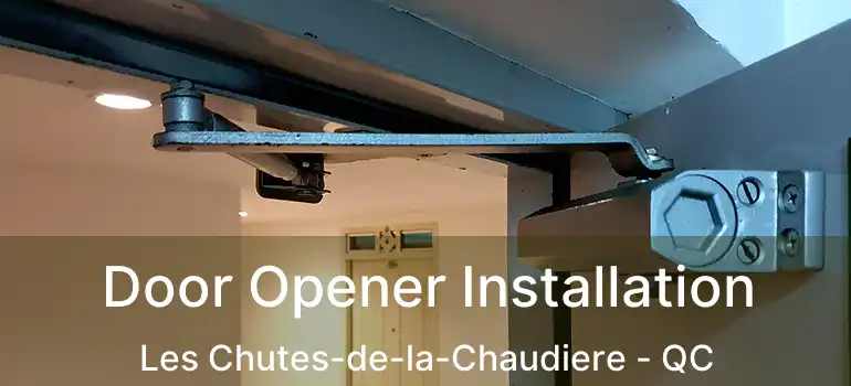  Door Opener Installation Les Chutes-de-la-Chaudiere - QC