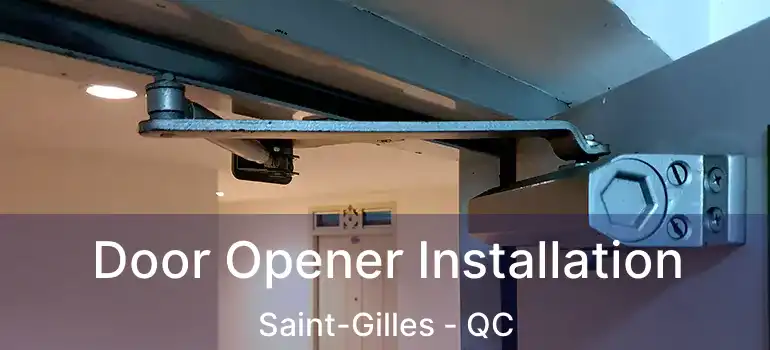  Door Opener Installation Saint-Gilles - QC