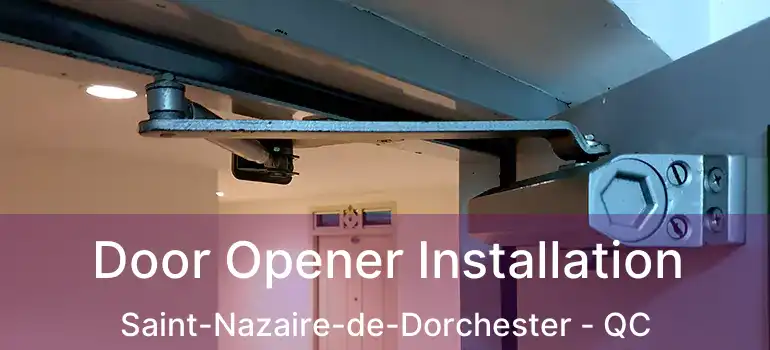  Door Opener Installation Saint-Nazaire-de-Dorchester - QC