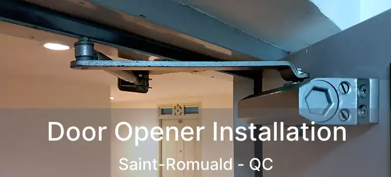  Door Opener Installation Saint-Romuald - QC
