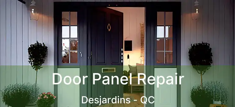  Door Panel Repair Desjardins - QC