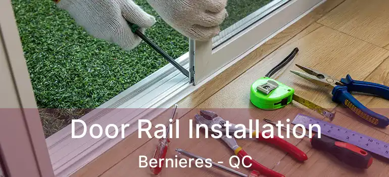  Door Rail Installation Bernieres - QC