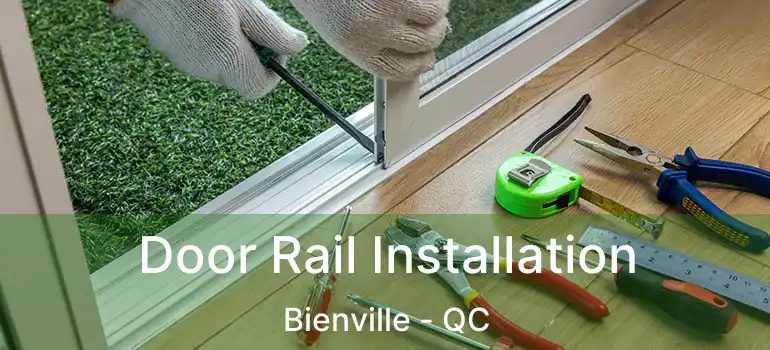  Door Rail Installation Bienville - QC