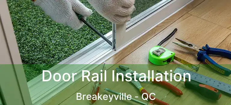  Door Rail Installation Breakeyville - QC