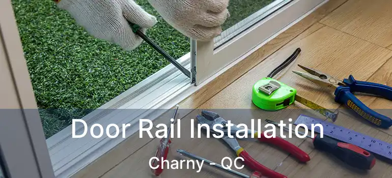  Door Rail Installation Charny - QC