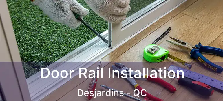  Door Rail Installation Desjardins - QC