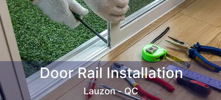  Door Rail Installation Lauzon - QC
