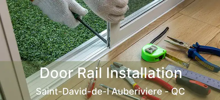  Door Rail Installation Saint-David-de-l Auberiviere - QC