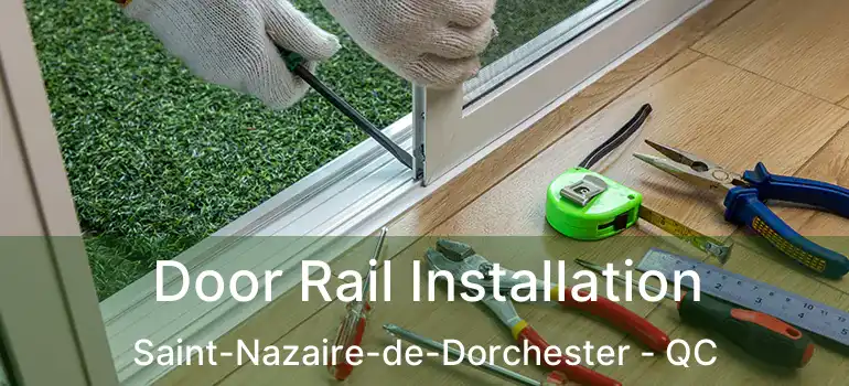  Door Rail Installation Saint-Nazaire-de-Dorchester - QC