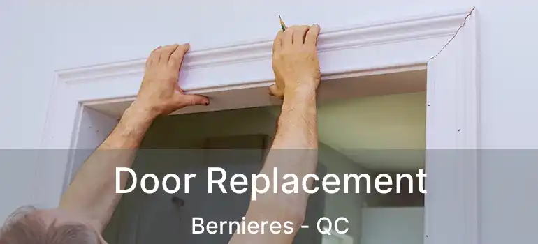  Door Replacement Bernieres - QC