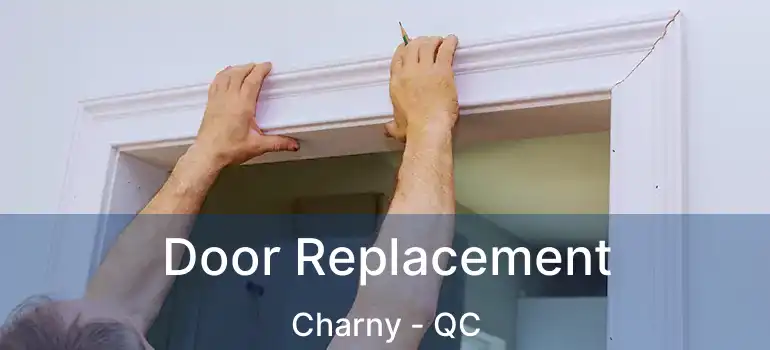  Door Replacement Charny - QC