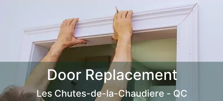  Door Replacement Les Chutes-de-la-Chaudiere - QC