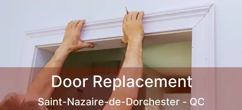  Door Replacement Saint-Nazaire-de-Dorchester - QC