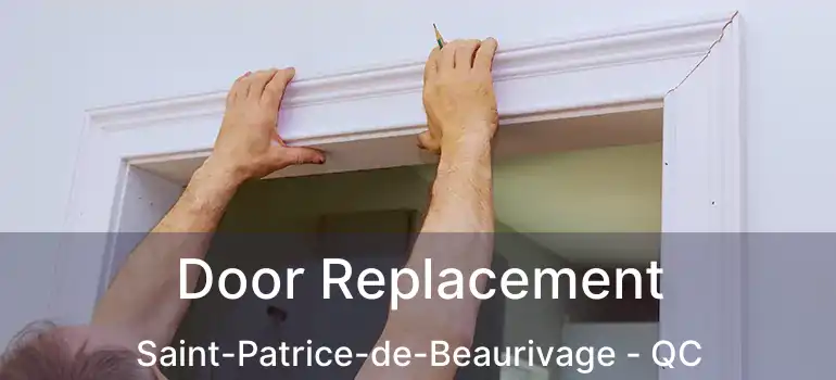  Door Replacement Saint-Patrice-de-Beaurivage - QC