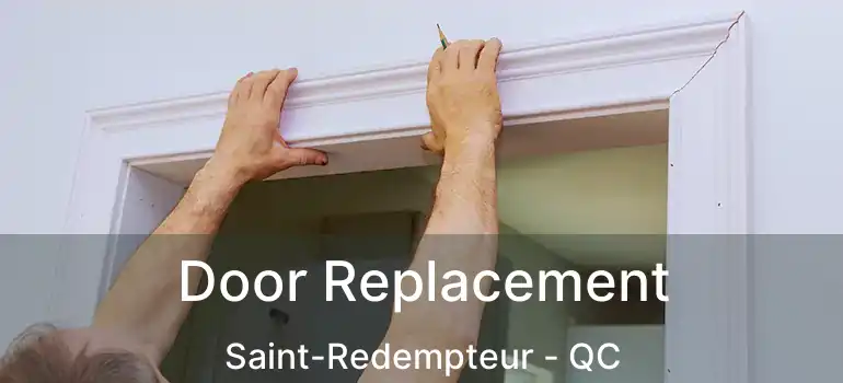  Door Replacement Saint-Redempteur - QC