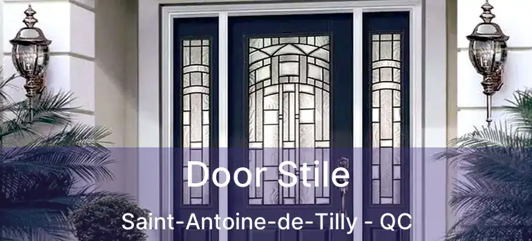  Door Stile Saint-Antoine-de-Tilly - QC
