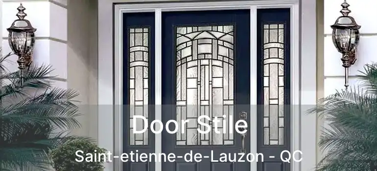  Door Stile Saint-etienne-de-Lauzon - QC
