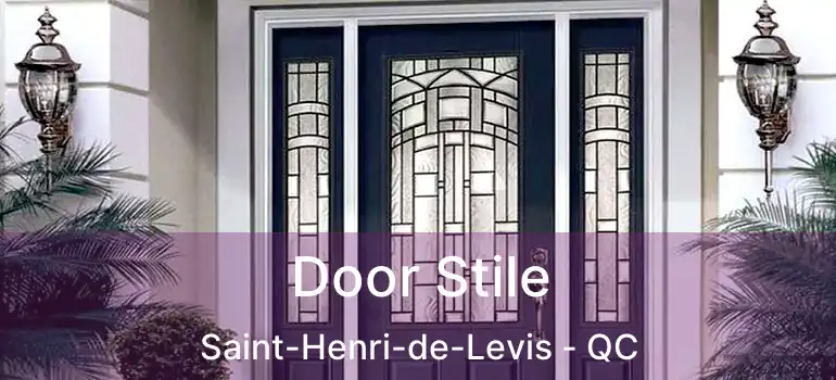  Door Stile Saint-Henri-de-Levis - QC