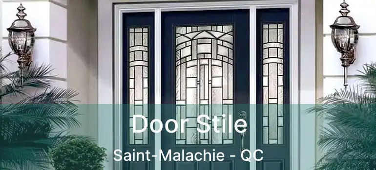  Door Stile Saint-Malachie - QC