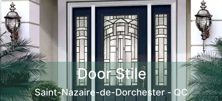  Door Stile Saint-Nazaire-de-Dorchester - QC