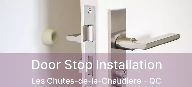  Door Stop Installation Les Chutes-de-la-Chaudiere - QC