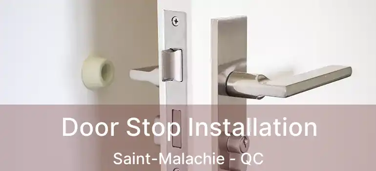  Door Stop Installation Saint-Malachie - QC