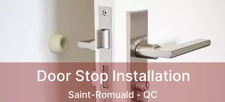  Door Stop Installation Saint-Romuald - QC