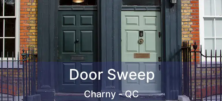  Door Sweep Charny - QC