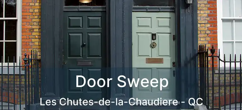  Door Sweep Les Chutes-de-la-Chaudiere - QC
