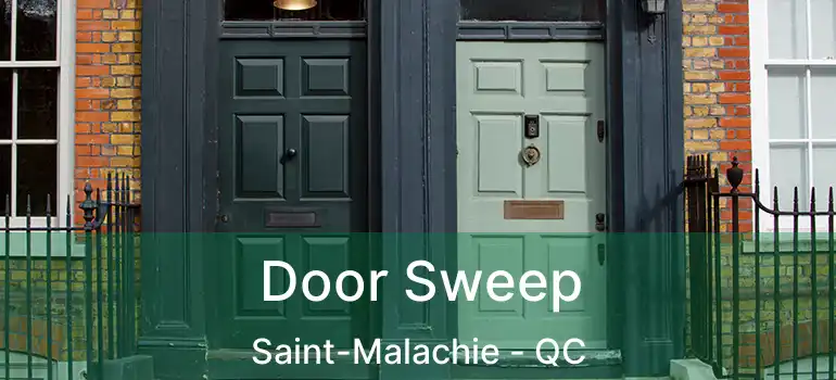  Door Sweep Saint-Malachie - QC