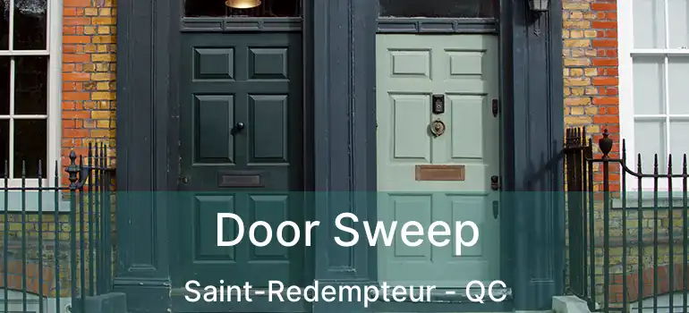  Door Sweep Saint-Redempteur - QC