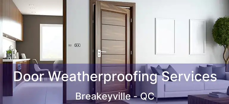  Door Weatherproofing Services Breakeyville - QC