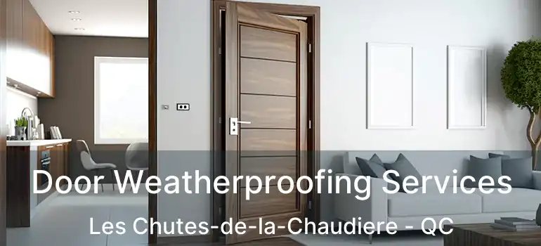  Door Weatherproofing Services Les Chutes-de-la-Chaudiere - QC