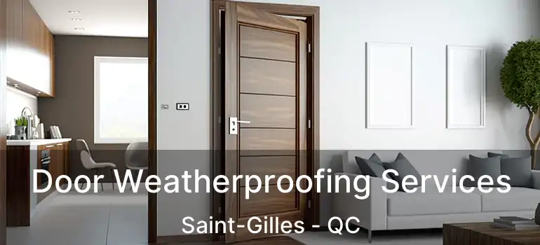  Door Weatherproofing Services Saint-Gilles - QC