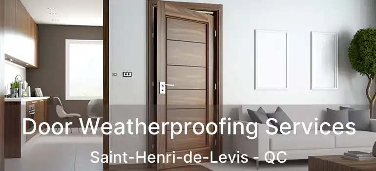  Door Weatherproofing Services Saint-Henri-de-Levis - QC