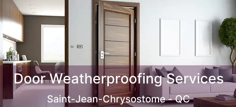  Door Weatherproofing Services Saint-Jean-Chrysostome - QC